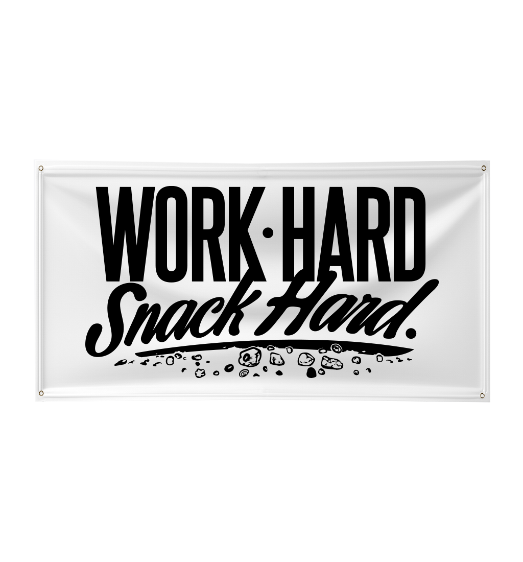 WORK HARD SNACK HARD BANNER (WHITE)