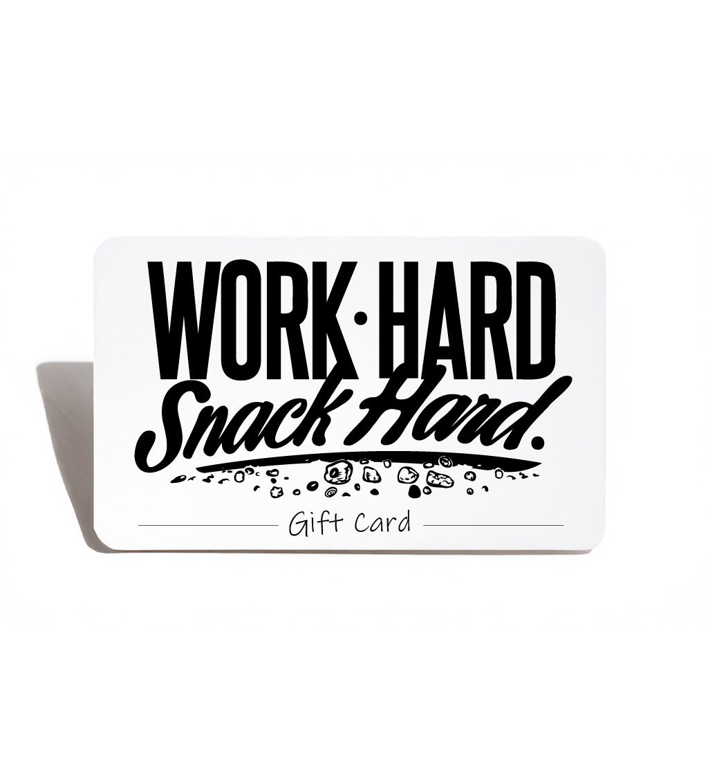 WORK HARD SNACK HARD Gift Card